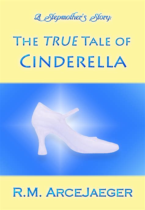 A Stepmother s Story The TRUE Tale of Cinderella