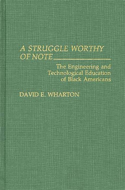 A Struggle Worthy of Note The Engineering and Technological Education of Black Americans PDF