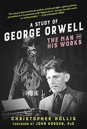 A Study Of George Orwell The Man And His Works Epub