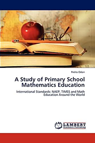 A Study of Primary School Mathematics Education International Standards NAEP Reader