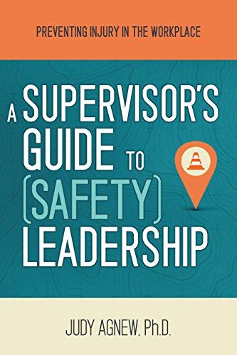 A Supervisor s Guide to Safety Leadership Preventing Injury in the Workplace Reader