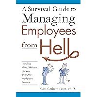 A Survival Guide to Managing Employees from Hell: Handling Idiots Doc