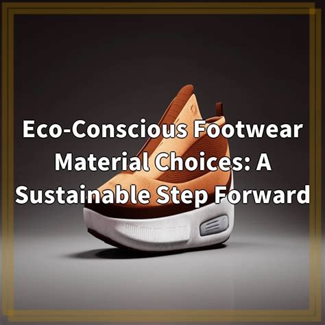 A Sustainable Stride: Embracing Conscious Footwear for a Greener Future