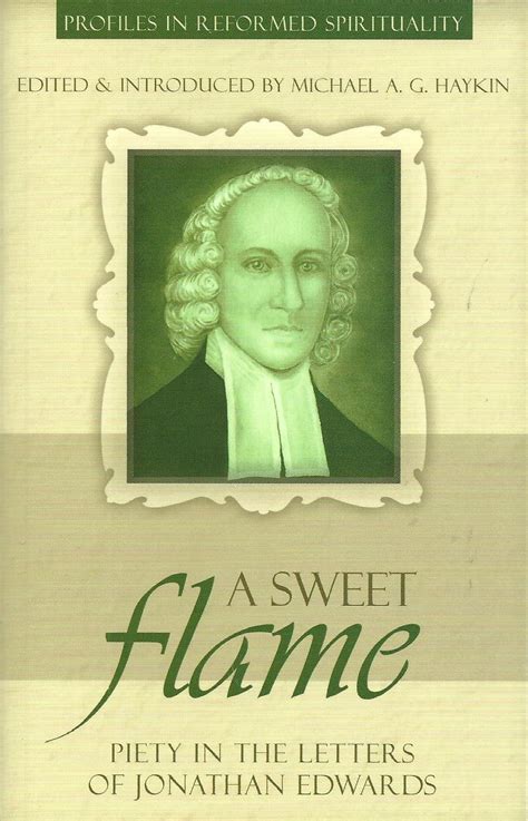 A Sweet Flame Piety in the Letters of Jonathan Edwards Profiles in Reformed Spirituality PDF