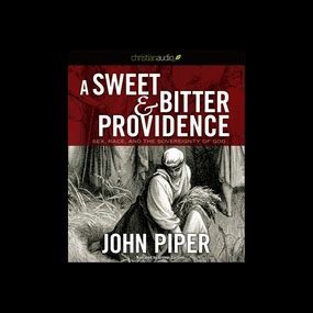 A Sweet and Bitter Providence Sex Race and the Sovereignty of God Reader