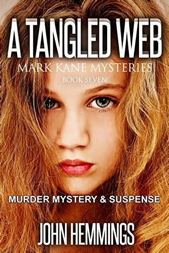 A TANGLED WEB MARK KANE MYSTERIES BOOK SEVEN A Private Investigator CLEAN MYSTERY and SUSPENSE SERIES with more Twists and Turns than a Roller Coaster PDF