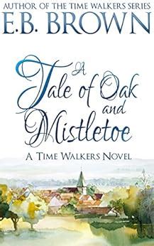 A Tale of Oak and Mistletoe Time Walkers Volume 4 Reader