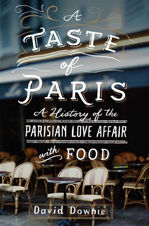 A Taste of Paris A History of the Parisian Love Affair with Food Reader