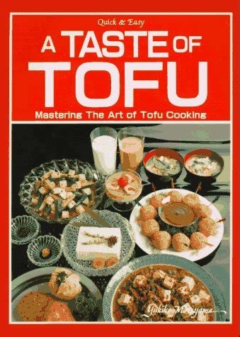 A Taste of Tofu Mastering the Art of Tofu Cooking Quick and Easy PDF