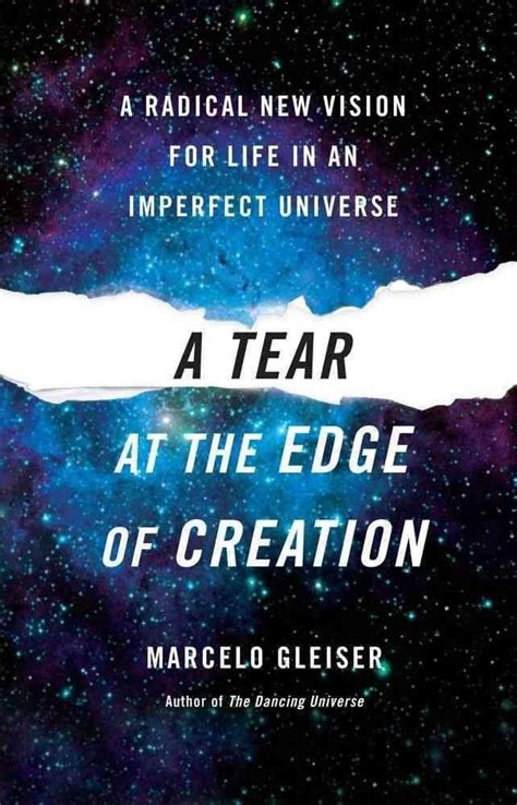 A Tear at the Edge of Creation A Radical New Vision for Life in an Imperfect Universe Reader