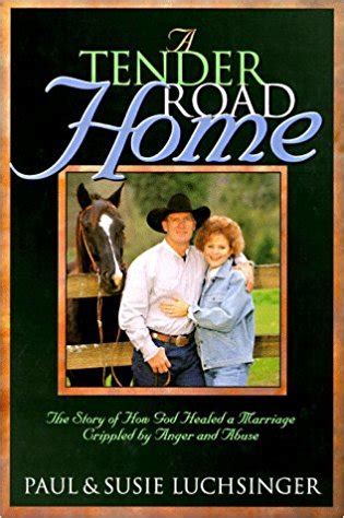 A Tender Road Home The Story of How God Healed a Marriage Crippled by Anger and Abuse Kindle Editon