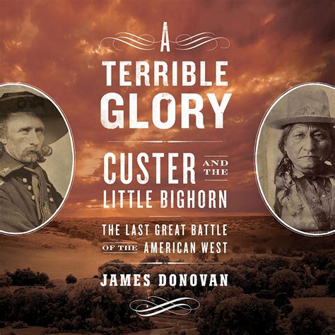 A Terrible Glory Custer and the Little Bighorn - the Last Great Battle of the American West Kindle Editon
