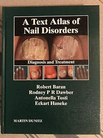 A Text Atlas of Nail Disorders Diagnosis and Treatment Reader