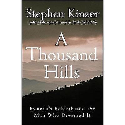 A Thousand Hills Rwanda s Rebirth and the Man Who Dreamed It Kindle Editon