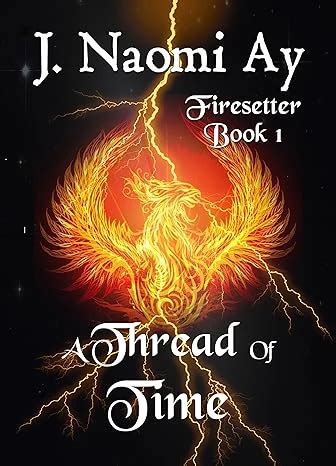 A Thread of Time Firesetter Book 1 Volume 1 Doc