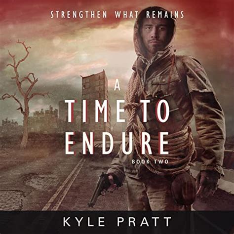 A Time to Endure Strengthen What Remains Book 2 Kindle Editon