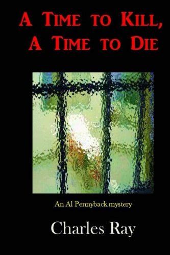 A Time to Kill A Time to Die Al Pennyback mysteries Volume 22 Doc