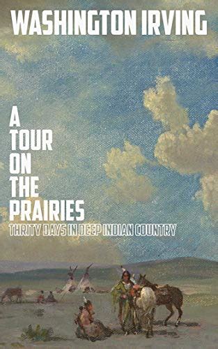 A Tour on the Prairies An Account of Thirty Days in Deep Indian Country