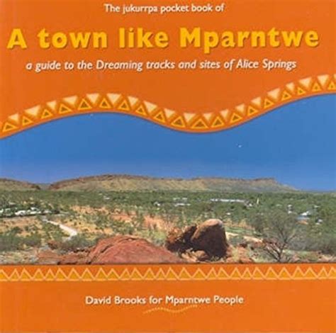 A Town Like Mparntwe A Guide to the Dreaming Tracks and Sites of Alice Springs Jukurrpa Pocket Book Reader