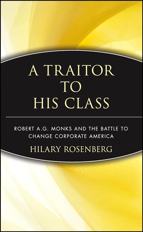 A Traitor to His Class Robert A.G. Monks and the Battle to Change Corporate America 1st Edition PDF