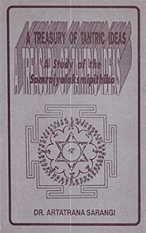 A Treasury of Tantric Ideas A Study of the Samrajya Laksmipithika 1st Published Reader