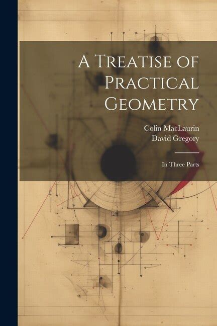 A Treatise of Practical Geometry In Three Parts Classic Reprint Epub