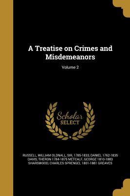 A Treatise on Crimes and Misdemeanors Vol 2 of 2 Classic Reprint Reader