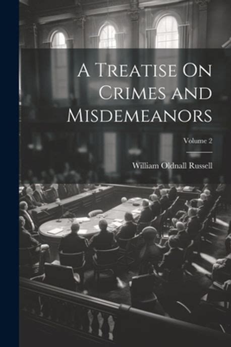 A Treatise on Crimes and Misdemeanors Vol 2 of 2 Classic Reprint Reader