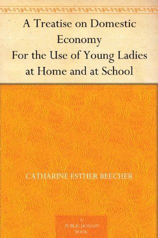 A Treatise on Domestic Economy for the Use of Young Ladies at Home and at School Classic Reprint Reader