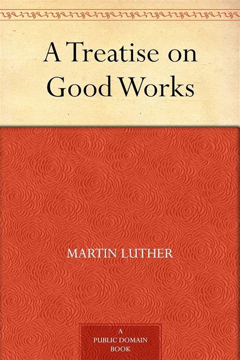 A Treatise on Good Works Special Edition PDF