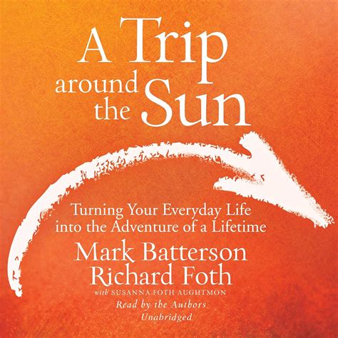 A Trip around the Sun Turning Your Everyday Life into the Adventure of a Lifetime Reader