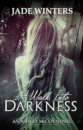 A Walk Into Darkness Ashley McCoy 1 Reader