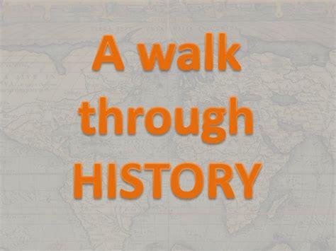 A Walk Through History: