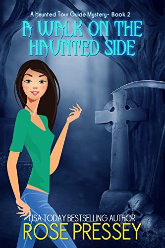 A Walk on the Haunted Side A Ghost Hunter Cozy Mystery A Ghostly Haunted Tour Guide Cozy Mystery Book 2 PDF