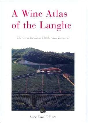 A Wine Atlas of the Langhe: The Greatest Barolo and Barbaresco V Ebook Doc
