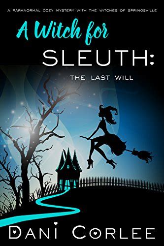 A Witch for Sleuth The Last Will A Paranormal Cozy Mystery with the Witches of Springsville Book 1 PDF