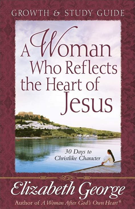 A Woman Who Reflects the Heart of Jesus Growth and Study Guide 30 Days to Christlike Character Doc