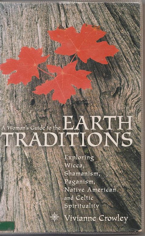 A Woman s Guide to the Earth Traditions Exploring Wicca Shamanism Paganism and Celtic Spirituality PDF