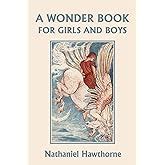A Wonder-Book for Girls and Boys Everyman s Library Children s Classics Series