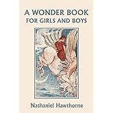 A Wonder-Book for Girls and Boys Everyman s Library Children s Classics Series