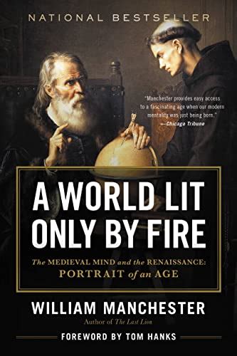 A World Lit Only by Fire The Medieval Mind and the Renaissance Portrait of an Age Reader