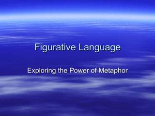 A World of Metaphors: Exploring the Power of Figurative Language