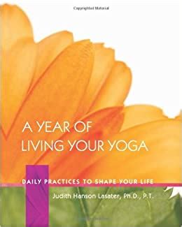 A Year of Living Your Yoga Daily Practices to Shape Your Life Doc