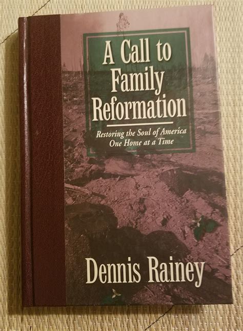 A call to family reformation Restoring the soul of America one home at a time Reader