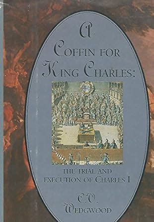 A coffin for King Charles the trial and execution of Charles I Reader