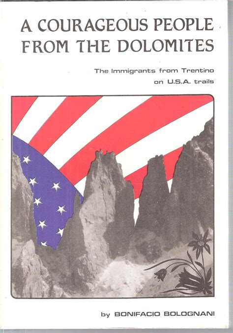 A courageous people from the Dolomites: The immigrants from Trentino on U.S.A. trails Ebook Epub
