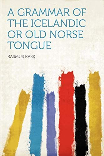 A grammar of the Icelandic or Old Norse tongue Kindle Editon
