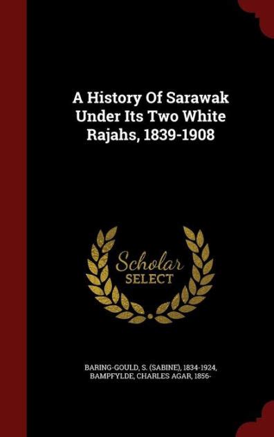 A history of Sarawak under its two white rajahs 1839-1908 Doc