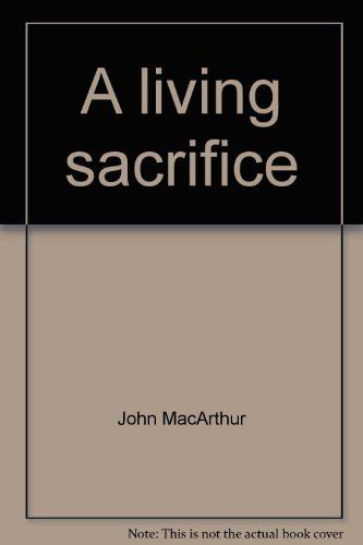 A living sacrifice John MacArthur s Bible studies Kindle Editon