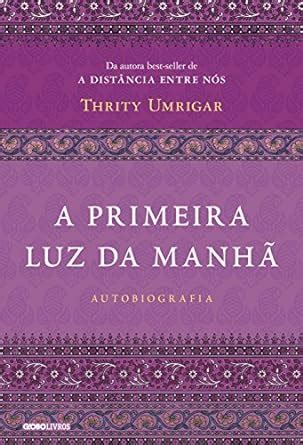 A primeira luz da manhÃ£ Portuguese Edition Doc